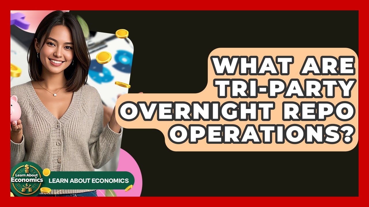 What Are Tri-Party Overnight Repo Operations? - Learn About Economics