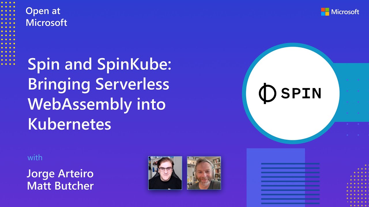 Spin and SpinKube: Bringing Serverless WebAssembly into Kubernetes ...