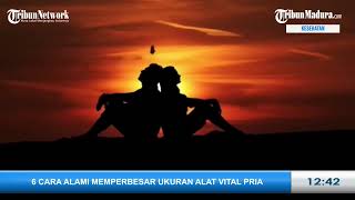 6 CARA ALAMI MEMPERBESAR UKURAN ALAT VITAL PRIA