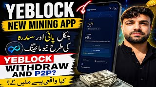 🔥 YEBLOCK New Mining App 2026 | Pi & Sidra Jaisi New Mining? Withdraw & P2P Update | Real or Fake? screenshot 1