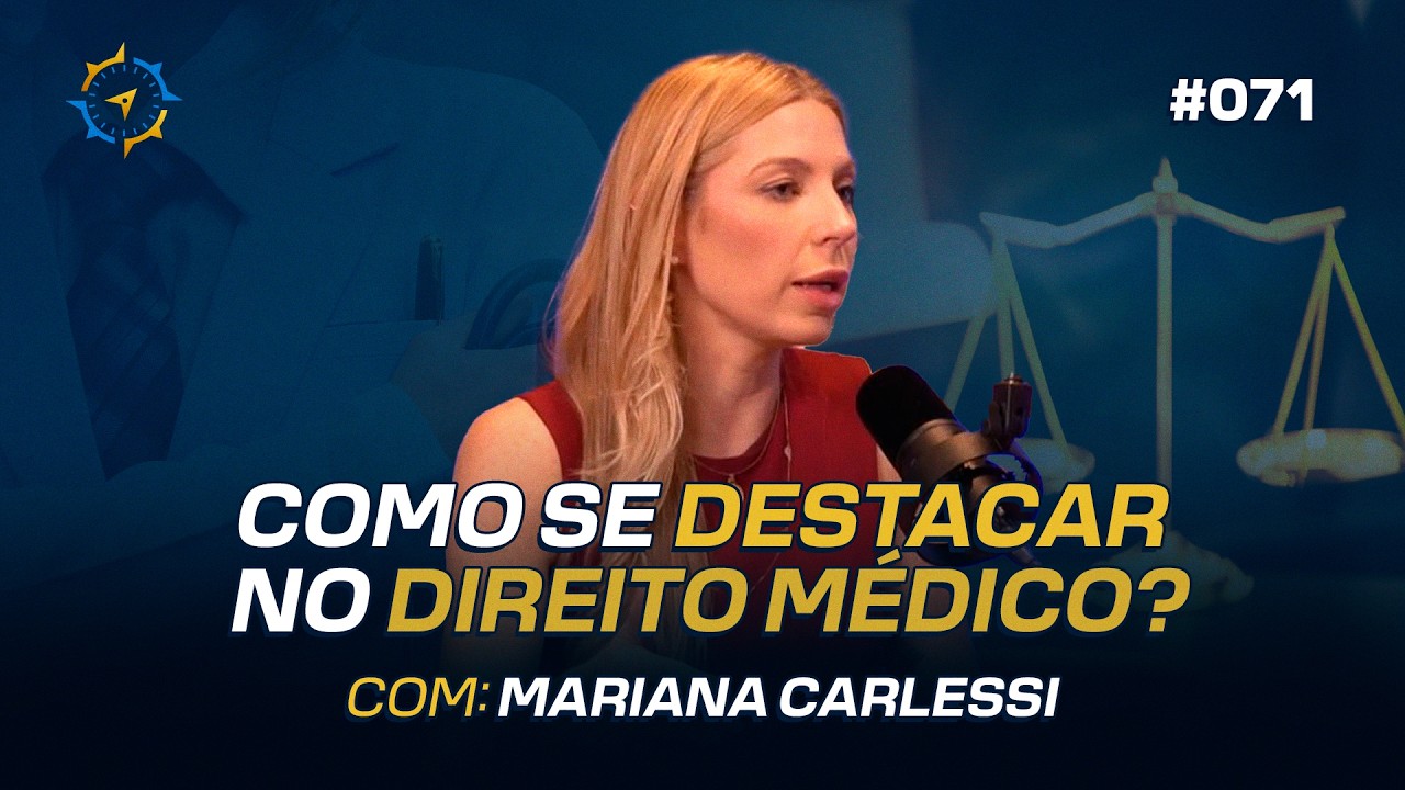 COMO SE DESTACAR NO DIREITO MÉDICO? (Mariana Carlessi) I Podcast Bússola Profissional 071