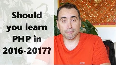 Should you learn PHP in 2016 and 2017?