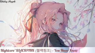 【Nightcore】~BLACKPINK - You Never Know