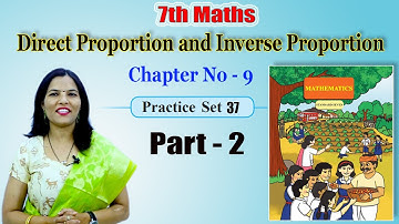 7th Maths | Direct Proportion and Inverse Proportion | Chap-9 | practice set 37 | Part-2| Maha Board