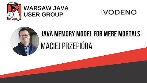 308. WJUG - Maciej Przepióra - "Java Memory Model for Mere Mortals" [EN]