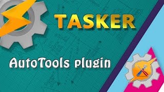 TASKER - AutoTools plugin (Autoapps) screenshot 3