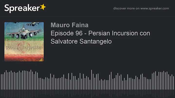 Episode 96 - Persian Incursion con Salvatore Santa...