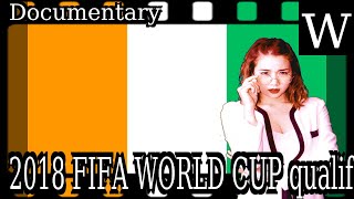 2018 FIFA WORLD CUP qualification (CAF) - WikiVidi Documentary