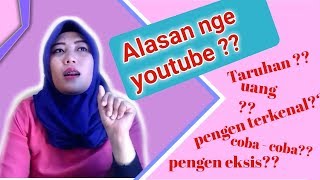 Alasan Nge Youtube || Sedikit nyesel terjun ke dunia youtube