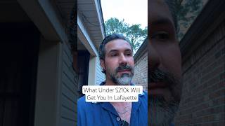 What Under $210k will get you in Lafayette
