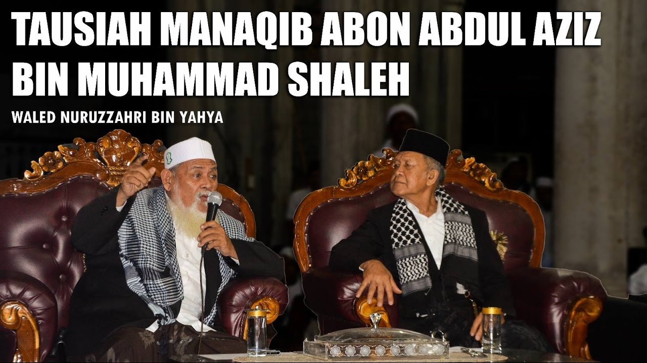 Tausiah Manaqib Abon Abdul Aziz Bin Muhammad Shaleh [Waled Nuruzzahri Bin Yahya]