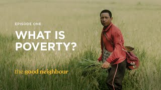 The Good Neighbour: Episode One | What is Poverty?