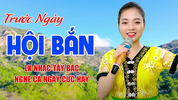 Trước Ngày Hội Bắn, Tiếng Hát Giữa Rừng Pác Bó - LK Nhạc Tây Bắc Nghe Cả Ngày Cực Hay - Ngọc Khánh