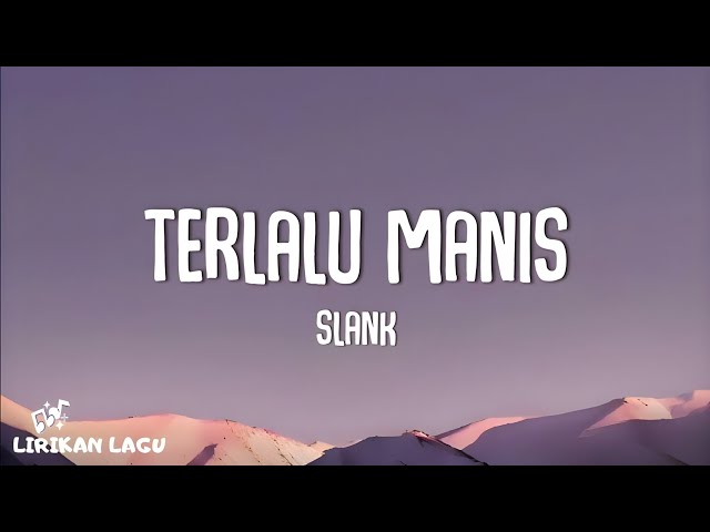 Slank - Terlalu Manis (Video Lirik) class=