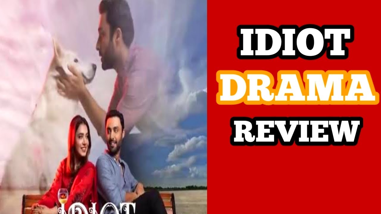 Idiot Drama Final Review | Pakistani Drama | Naeem Review