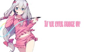 If we ever broke up 『Nightcore』『Clean version』