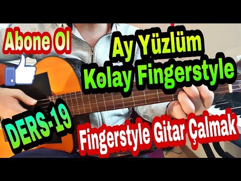 Ay Yüzlüm Fingerstyle - Basit Düzenleme (Hekes Fingerstyle Çalabilecek) DERS-19