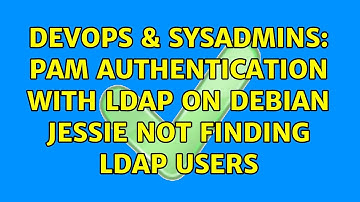DevOps & SysAdmins: PAM Authentication with LDAP on Debian Jessie Not Finding LDAP Users
