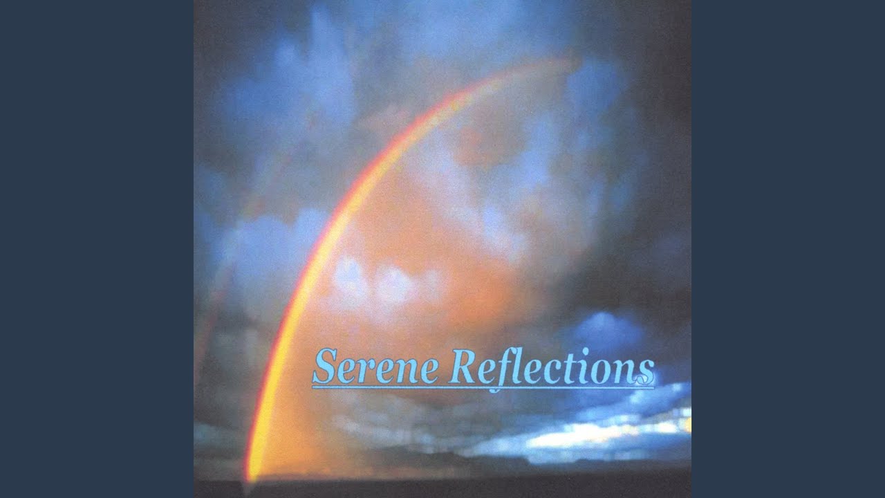 Watch Serene Reflections on YouTube Watch Serene Reflections on YouTube