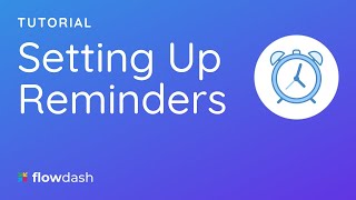 Setting Up Reminders Flowdash