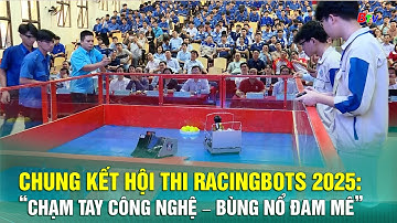 Chung kết hội thi Racingbots 2025: “Chạm tay công nghệ – Bùng nổ đam mê”