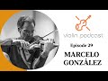 Marcelo Gonzalez - Episode 29 - Violin Podcast