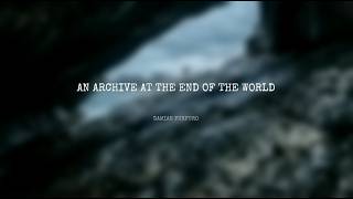 EP01 — An Archive at the End of the World | Damian Furfuro
