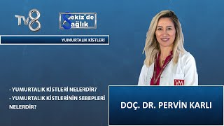 Yumurtalık Kistleri Nelerdir ? Doç. Dr. Pervin Karlı 8De Sağlık