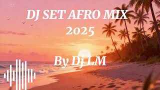 🔥 DJ LM — Afro Mix Set 2025 🔥