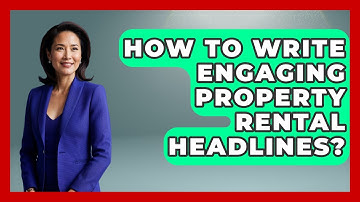 How To Write Engaging Property Rental Headlines? - Mastering Property Management