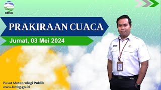 Prakiraan Cuaca Esok Hari Jumat, 03 Mei 2024