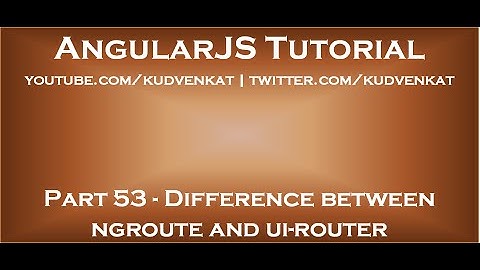 Verschil tussen ngroute en ui-router