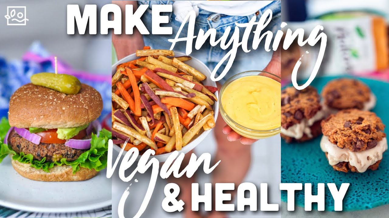 How To Make Anything Vegan & Healthy: Top 10 Plant-based Upgrades
