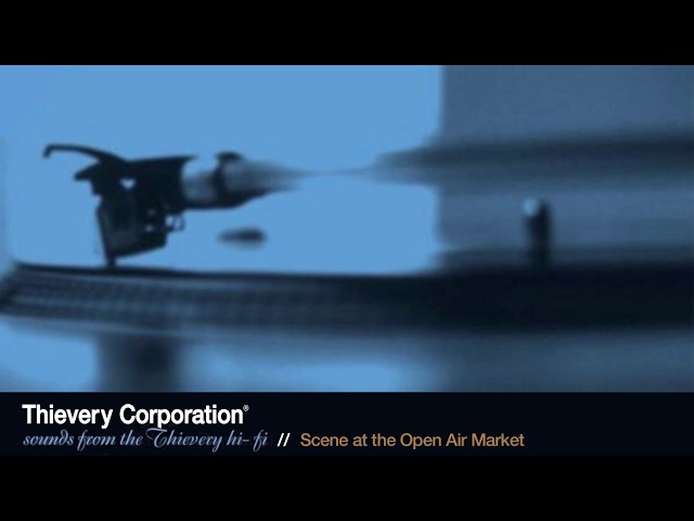 Thievery Corporation - Scene At The Open Air Market