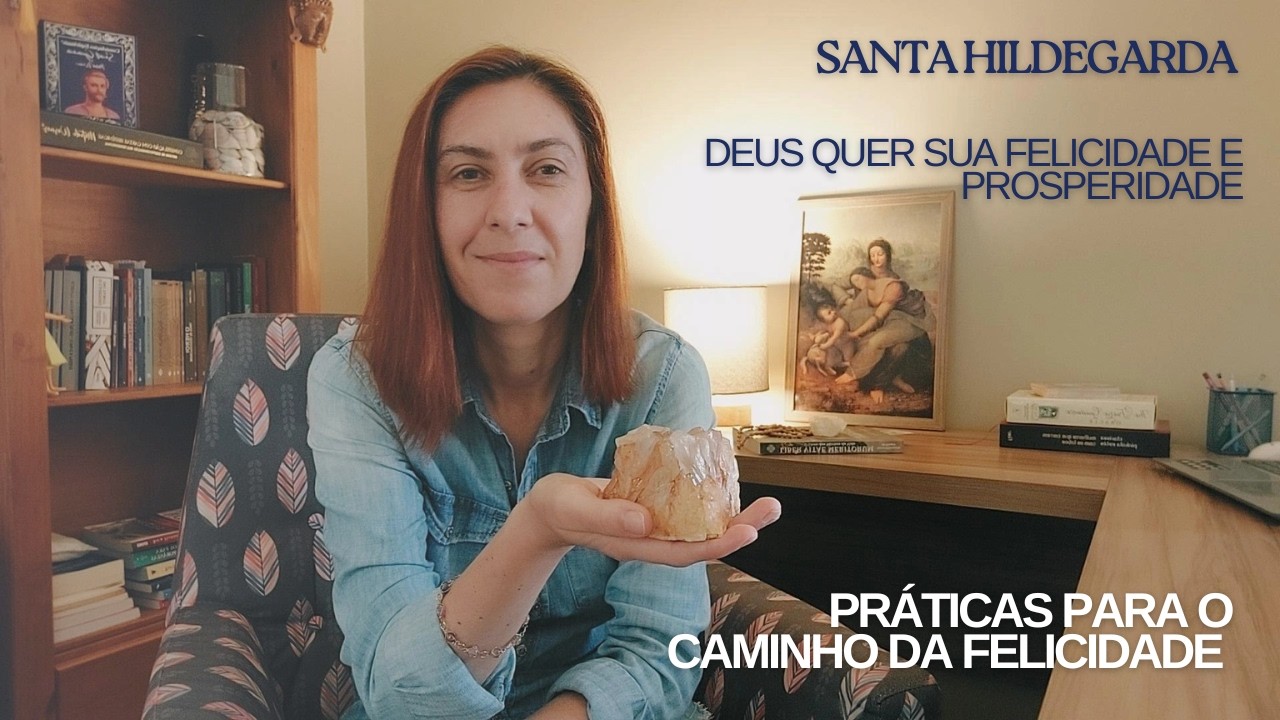 Práticas espirituais para alcançar a felicidade e ser próspero. Parte 2 - Santa Hildegarda