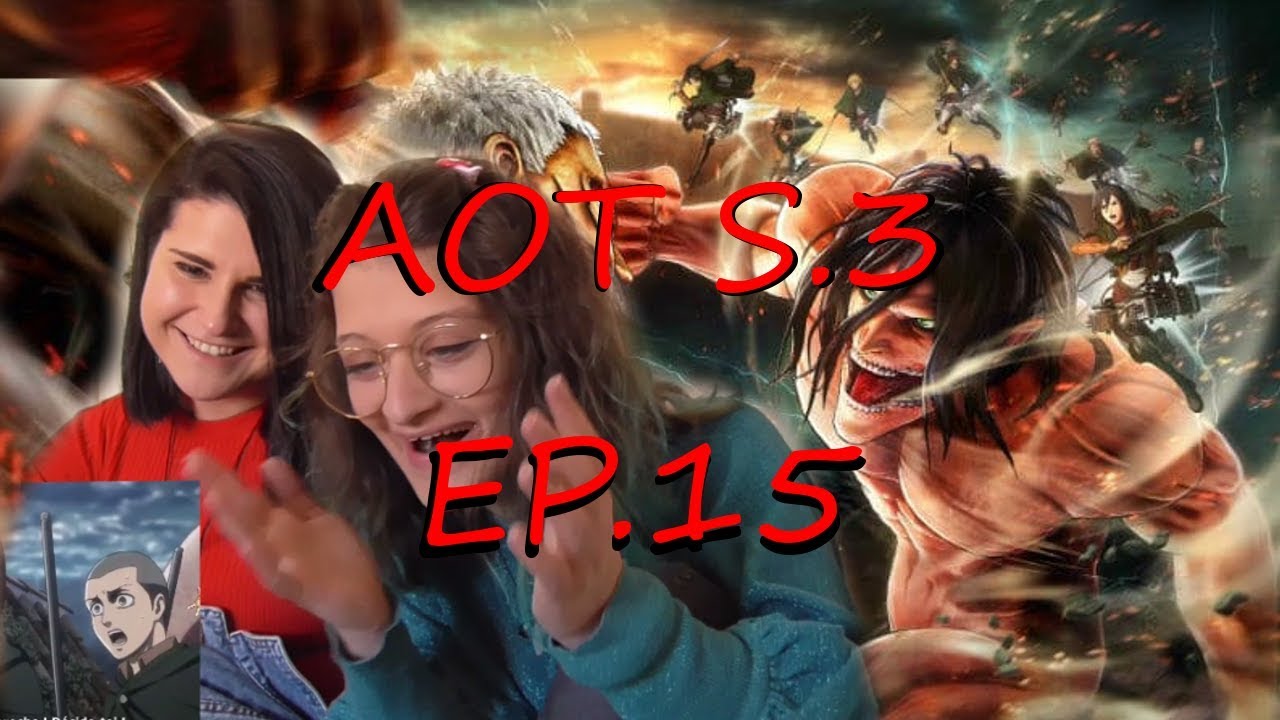 AOT ep.15 (season 3) - Reaction ITA - YouTube