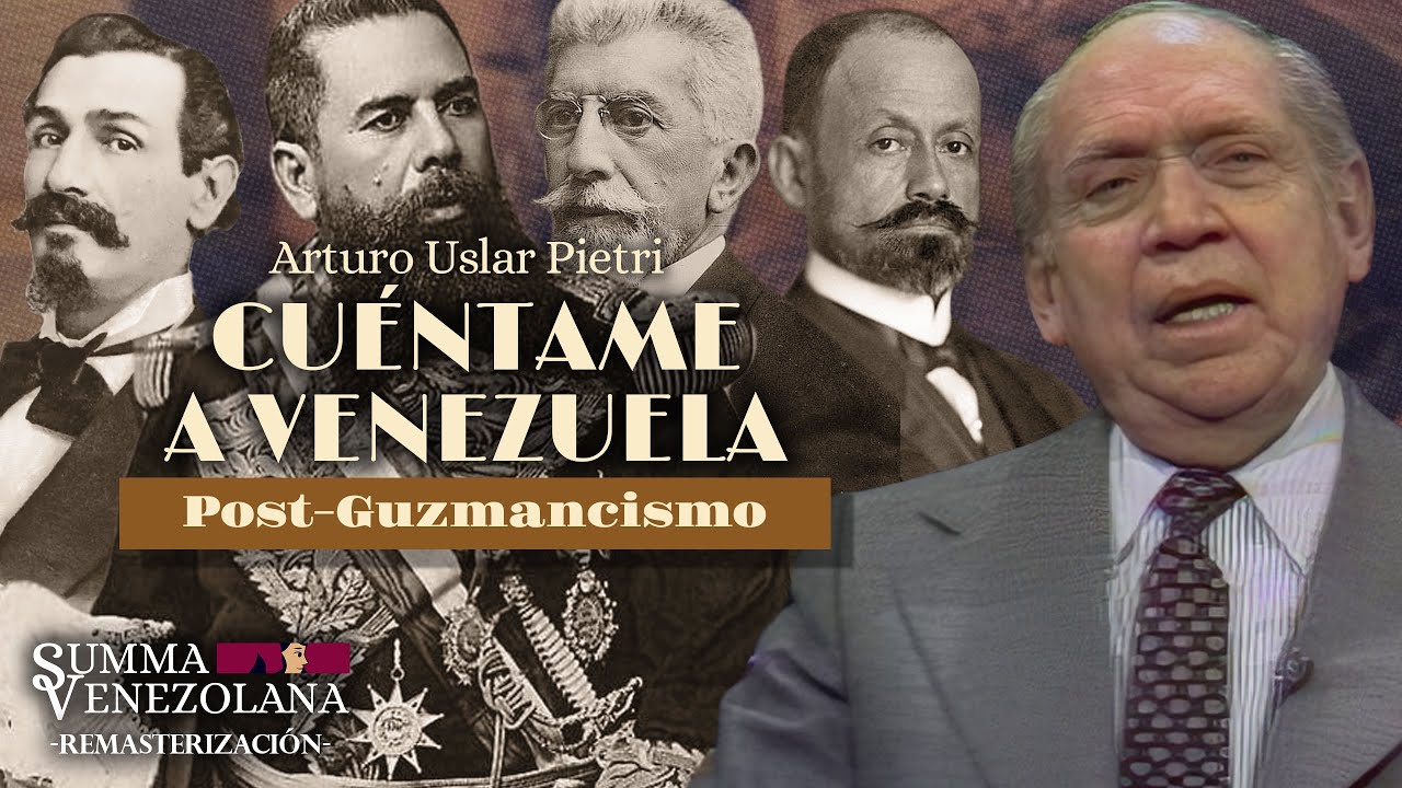Cuéntame a Venezuela: Post-Guzmancismo [REMASTERIZADA]