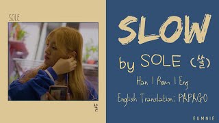 SOLE (쏠) - SLOW | Lyrics Video | Han l Rom l Eng | 가사 | eumnie