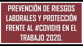 PREVENCIÓN DE RIESGOS LABORALES Y PROTECCIÓN FRENTE AL #COVID19 EN EL TRABAJO 2020.