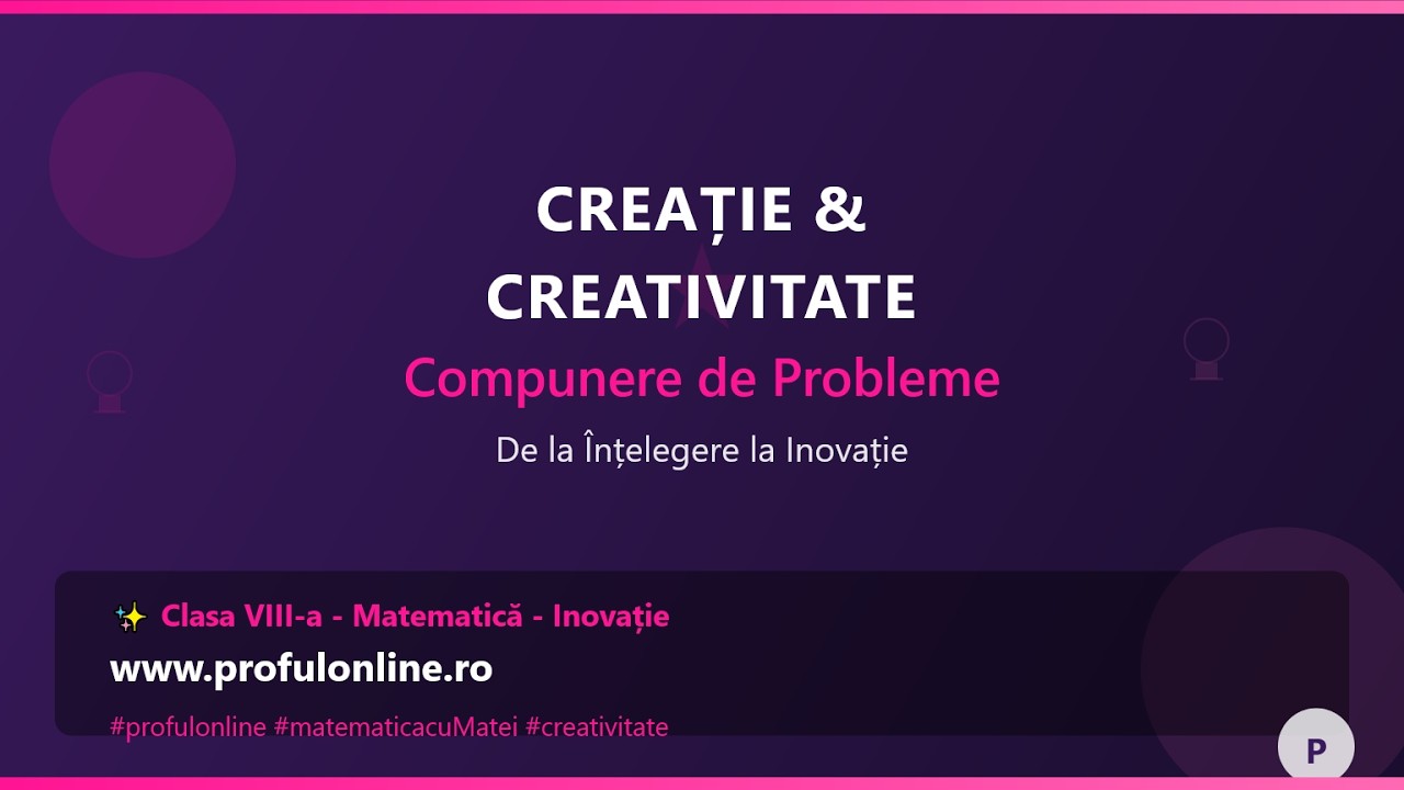 Compunerea Problemelor și Creativitate - De la Înțelegere la Inovație Matematică