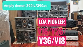 🇻🇳 Báo giá lô loa Pioneer v16/Pioneer v26/Pioneer v36 /Pioneer v18 /Amply Denon 390iv/390ae