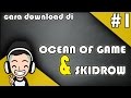 Tutorial Cara Mendownload Game PC Gratis - di OceanOfGames & Skidrow