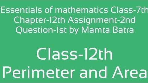 Essentials of mathematics Class-7th Ch-12th Assi-2nd que-1st by Mamta Batra|| Perimeter and area||