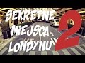 Sekretne miejsca LONDYNU 2 #45 ( LONDYN CENTRUM )