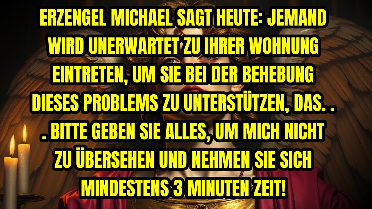 ⚠️ ERZENGEL MICHAEL SAGT HEUTE: JEMAND WIRD UNERWARTET ZU IHRER WOHNUNG EINTRETEN, UM SIE BEI DER...
