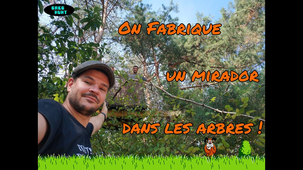 Fabrication d'un mirador dans les arbres | GregHunt