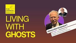 Menachem Rosensaft: Living With Ghosts