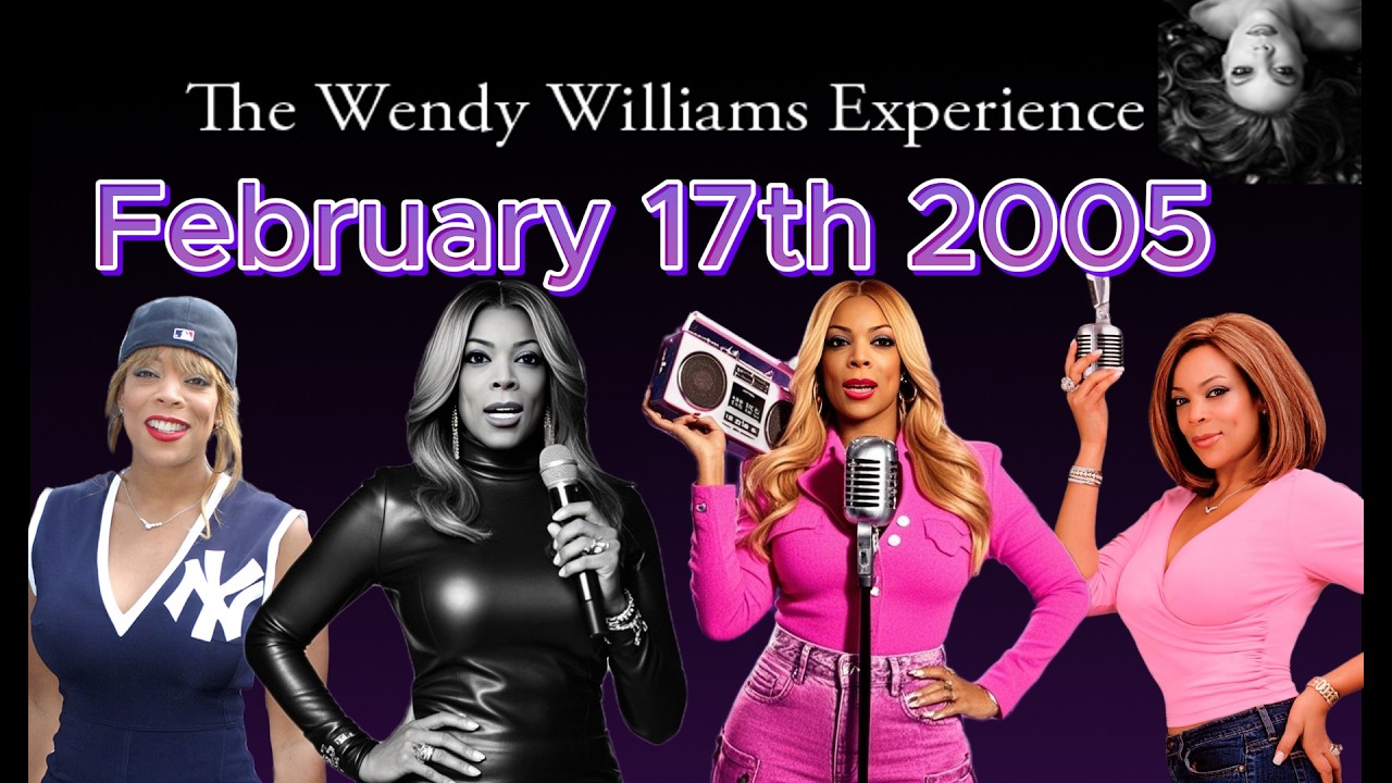 February 17th 2005 of The Wendy Williams Experience Radio Show