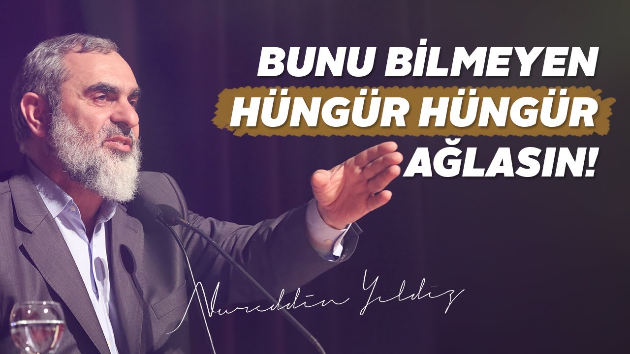 BUNU BİLMEYEN HÜNGÜR HÜNGÜR AĞLASIN! | Nureddin Yıldız - YouTube