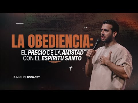 La obediencia, el precio de la amistad con el Espíritu Santo | Pastor Miguel A. Bogaert
